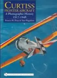 Curtiss Fighter Aircraft: A Photographic History - 1917-1948 — photo 2