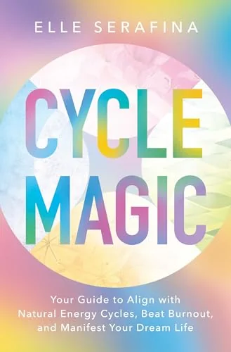 Cycle Magic: Your Guide to Align with Natural Energy Cycles, Beat Burnout, and Manifest Your Dream Life — photo 3