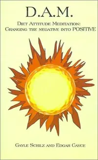 D.A.M.: Diet Attitude Meditation: Changing the Negative Into Positive — photo 3