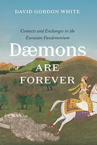 Daemons Are Forever: Contacts and Exchanges in the Eurasian Pandemonium White, David Gordon — photo 2