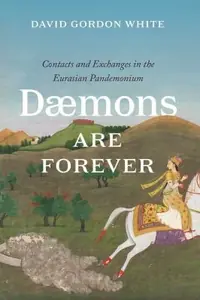 Daemons Are Forever: Contacts and Exchanges in the Eurasian Pandemonium White, David Gordon — photo 2