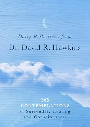 Daily Reflections from Dr. David R. Hawkins: 365 Contemplations on Surrender, Healing, and Consciousness — photo 3