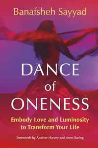 Dance of Oneness: Embody Love and Luminosity to Transform Your Life — photo 2