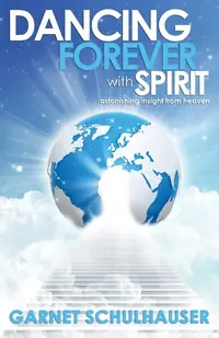 Dancing Forever with Spirit: Astonishing Insights from Heaven — photo 2