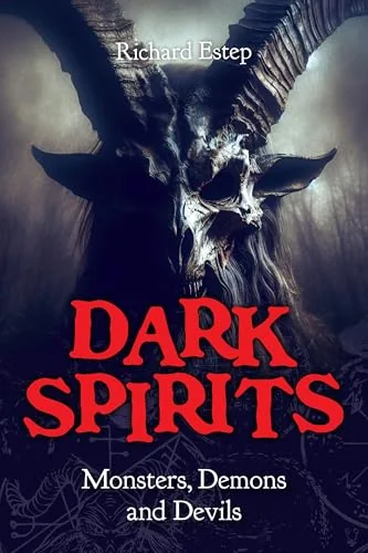 Dark Spirits: Monsters, Demons and Devils - PGW Estep, Richard