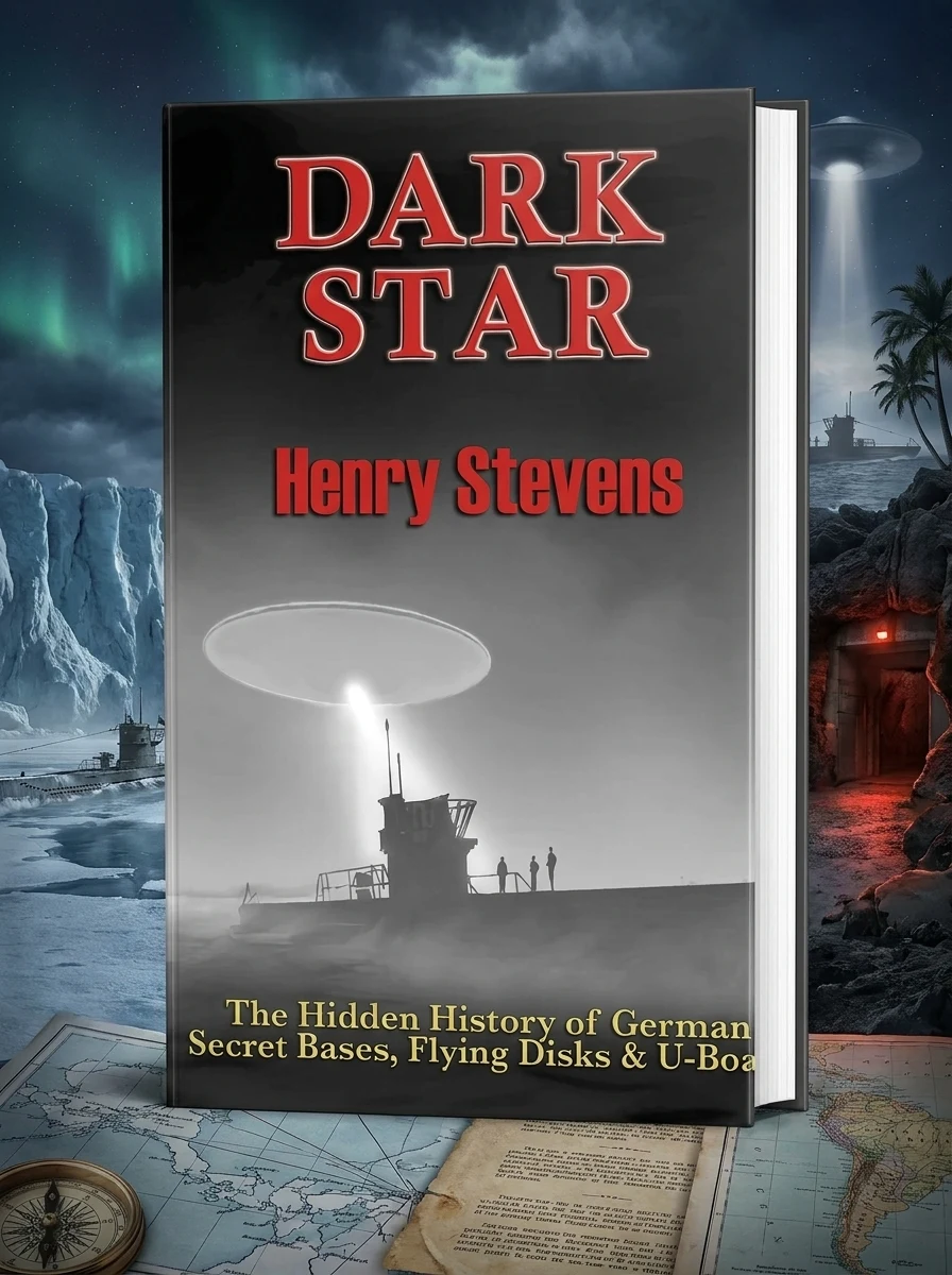 Dark Star: The Hidden History of German Secret Bases, Flying Disks & U-Boats by Stevens, Henry