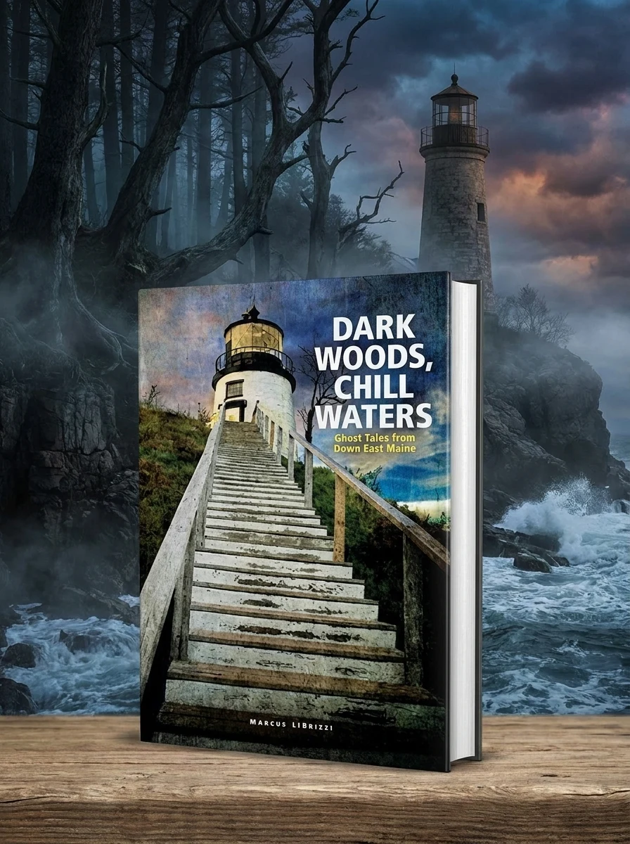 Dark Woods, Chill Waters: Ghost Tales from Down East Maine