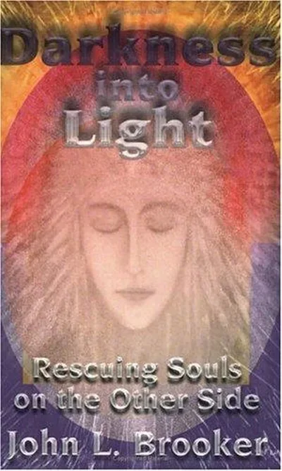 Darkness Into Light: Rescuing Souls on the Other Side
