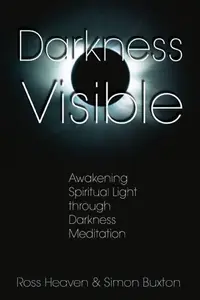 Darkness Visible: Awakening Spiritual Light Through Darkness Meditation — photo 2