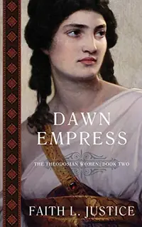 Dawn Empress: A Novel of Imperial Rome Justice, Faith L — photo 2