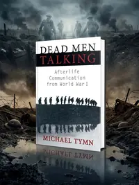 Dead Men Talking: Afterlife Communication from World War I — photo 1
