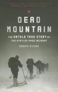 Dead Mountain: The Untold True Story of the Dyatlov Pass Incident — photo 2