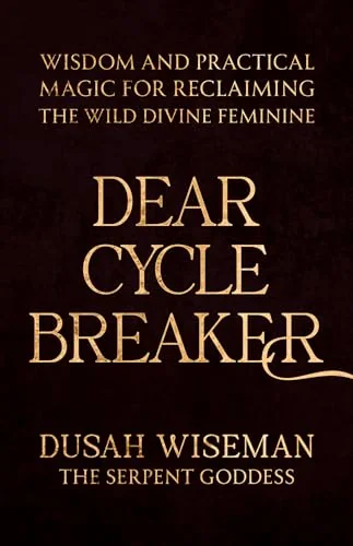 Dear Cycle Breaker: Wisdom and Practical Magic for Reclaiming the Wild Divine Feminine — photo 3
