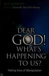 Dear God, What's Happening to Us?: Halting Eons of Manipulation — photo 2