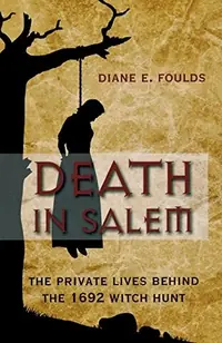 Death in Salem: The Private Lives Behind the 1692 Witch Hunt — photo 2