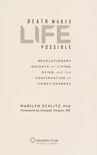 Death Makes Life Possible: Revolutionary Insights on Living, Dying, and the Continuation of Consciousness — photo 3