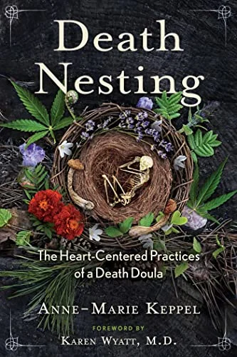 Death Nesting: The Heart-Centered Practices of a Death Doula (Edition, Revised)