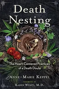 Death Nesting: The Heart-Centered Practices of a Death Doula (Edition, Revised) — photo 2