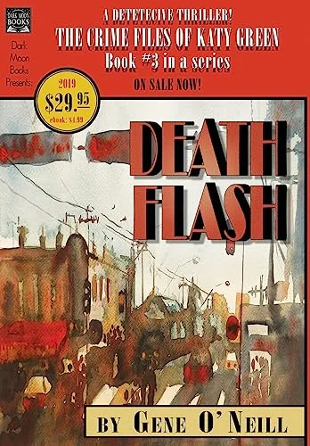 Deathflash: Book 3 in the series, The Crime Files of Katy Green O'Neill, Gene