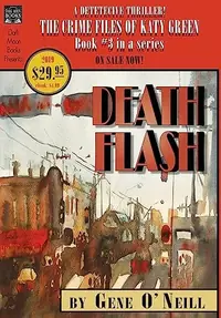 Deathflash: Book 3 in the series, The Crime Files of Katy Green O'Neill, Gene — photo 2