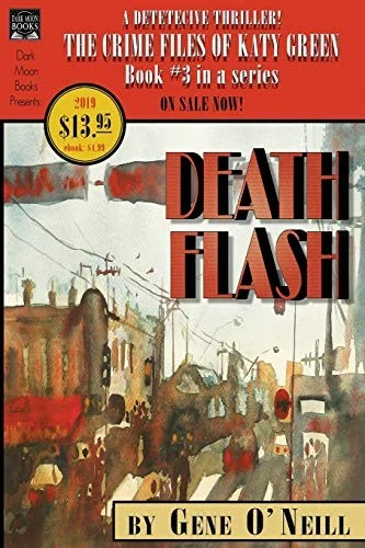 Deathflash: Book 3 in the series, The Crime Files of Katy Green O'Neill, Gene