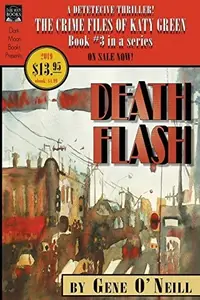 Deathflash: Book 3 in the series, The Crime Files of Katy Green O'Neill, Gene — photo 2