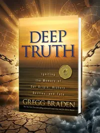 Deep Truth: Igniting the Memory of Our Origin, History, Destiny, and Fate — photo 1