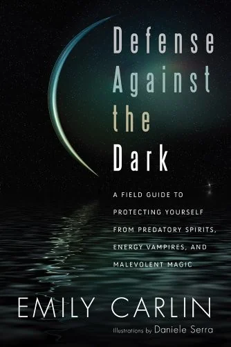 Defense Against the Dark: A Field Guide to Protecting Yourself from Predatory Spirits, Energy Vampires and Malevolent Magick — photo 3