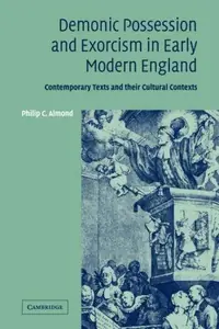 Demonic Possession and Exorcism in Early Modern England: Contemporary Texts and Their Cultural Contexts — photo 2