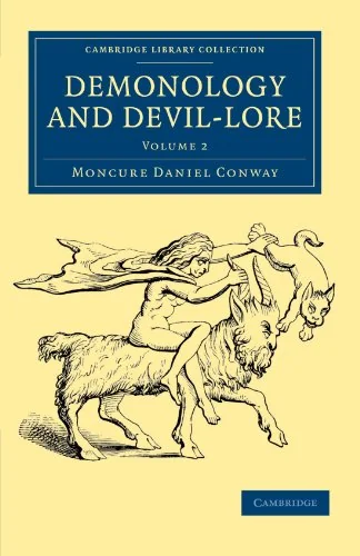 Demonology and Devil-Lore - Volume 2 Conway, Moncure Daniel