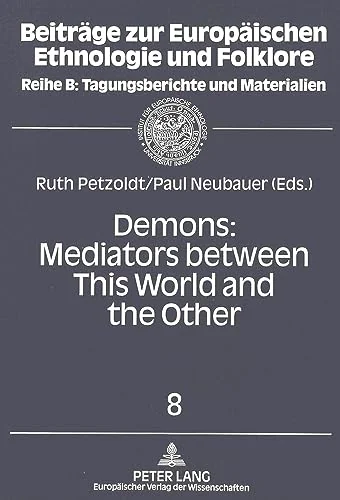 Demons: Mediators between This World and the Other: Essays on Demonic Beings from the Middle Ages to the Present Petzoldt, Leander