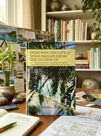 Designing the Life of Your Dreams from the Outside In: Easy to apply tips for any space utilizing feng shui and healthy home principles to help facili — photo 1