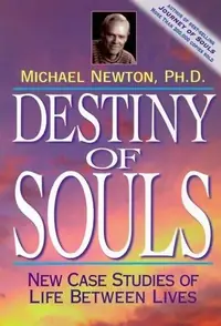 Destiny of Souls: New Case Studies of Life Between Lives Newton, Michael — photo 2