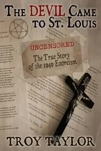 Devil Came to St. Louis: The Uncensored True Story of the 1949 Exorcism — photo 2