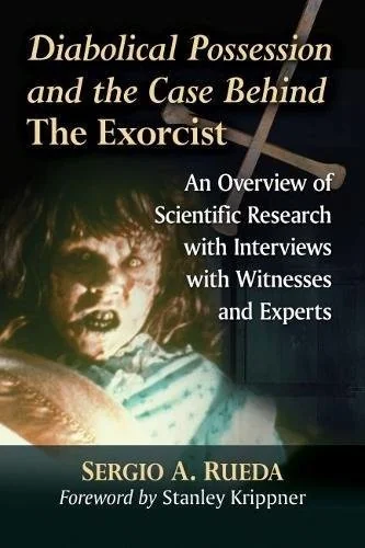 Diabolical Possession and the Case Behind The Exorcist: An Overview of Scientific Research with Interviews with Witnesses and Experts — photo 3