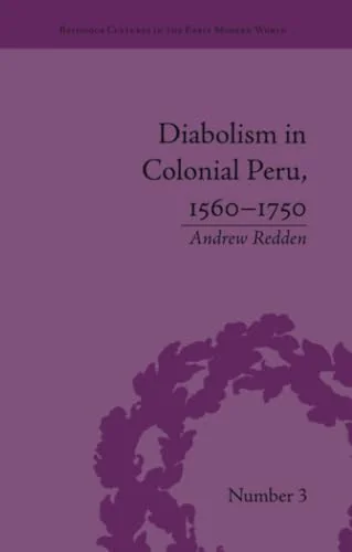 Diabolism in Colonial Peru, 1560-1750 Redden, Andrew