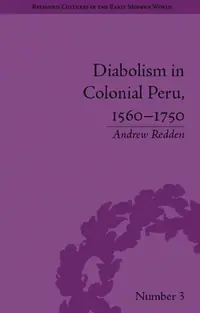 Diabolism in Colonial Peru, 1560-1750 Redden, Andrew — photo 2