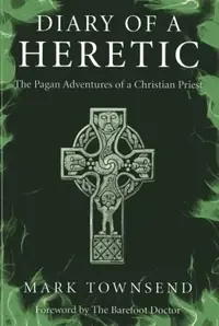 Diary of a Heretic!: The Pagan Adventures of a Christian Priest — photo 2