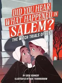 Did You Hear What Happened in Salem?: The Witch Trials of 1692 — photo 2