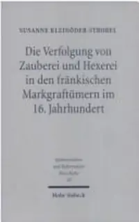 Die Verfolgung Von Zauberei Und Hexerei in Den Frankischen Markgraftumern Im 16. Jahrhundert Kleinoder-Strobel, Susanne — photo 2