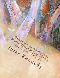 Dimensional Ascension: Multi-Dimensional Living for Light Workers Kennedy, Jules — photo 2