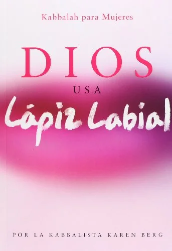 Dios Usa Lapiz Labial: Kabbalah para Mujeres = God Wears Lipstick