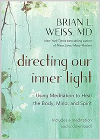 Directing Our Inner Light: Using Meditation to Heal the Body, Mind, and Spirit — photo 2
