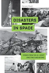 Disasters in Space: Stories from the Us-Soviet Space Race and Beyond — photo 2