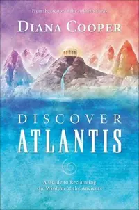 Discover Atlantis: A Guide to Reclaiming the Wisdom of the Ancients — photo 2