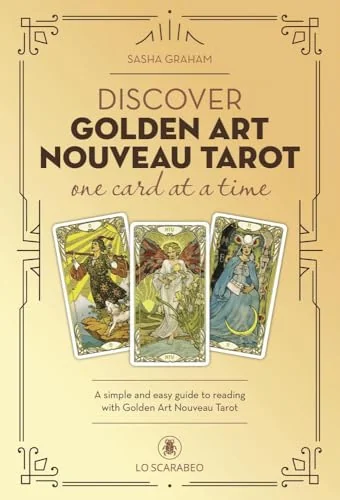 Discover the Golden Art Nouveau Tarot One Card at a Time Graham, Sasha