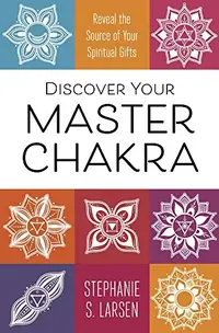 Discover Your Master Chakra: Reveal the Source of Your Spiritual Gifts — photo 2