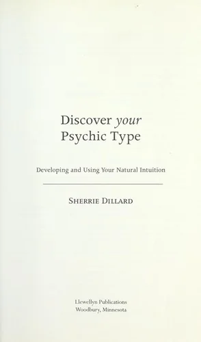Discover Your Psychic Type: Developing and Using Your Natural Intuition