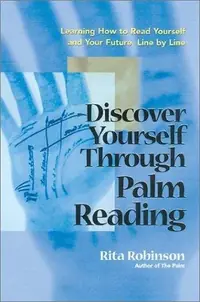 Discover Yourself Through Palm Reading: Learning How to Read Yourself and Your Future, Line by Line — photo 2