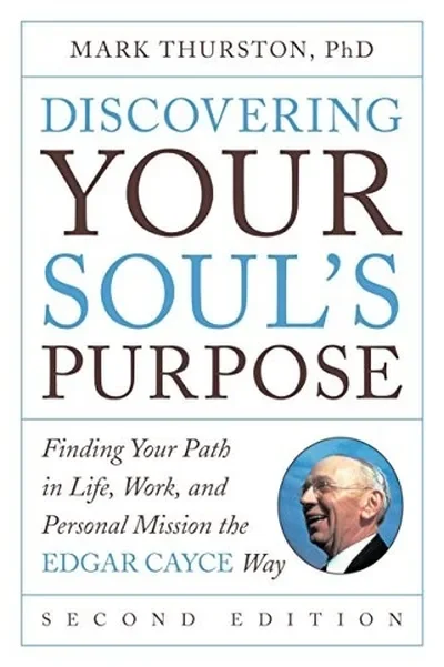 Discovering Your Soul's Purpose: Finding Your Path in Life, Work, and Personal Mission the Edgar Cayce Way, Second Edition — dewey-131